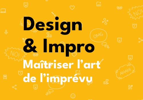 Design & Impro : Maîtriser l’art de l’imprévu