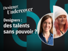 Designers : des talents sans pouvoir ?